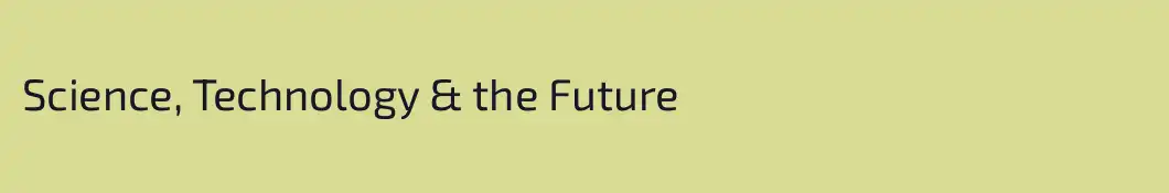 Science, Technology & the Future